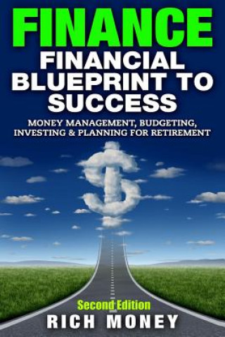 Carte Finance: Financial Blueprint To Success: Money Management, Budgeting, Investing & Planning For Retirement Rich Money