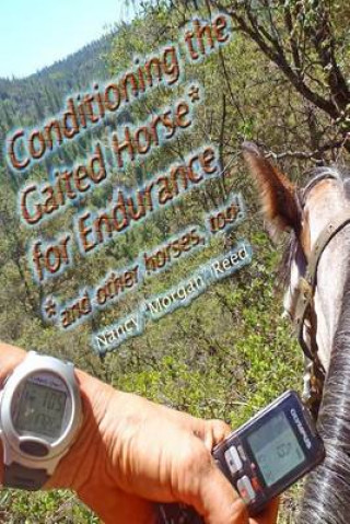 Knjiga Conditioning the Gaited Horse for Endurance Nancy Morgan Reed