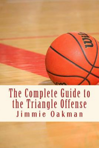 Carte The Complete Guide to the Triangle Offense Jimmie Oakman