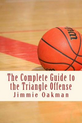 Książka The Complete Guide to the Triangle Offense Jimmie Oakman