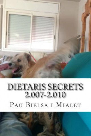 Książka dietaris secrets 2.007-2.010: primera entrega Pau Bielsa I Mialet