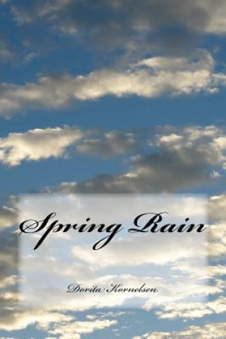 Knjiga Spring Rain Dorita Lynn Kornelsen