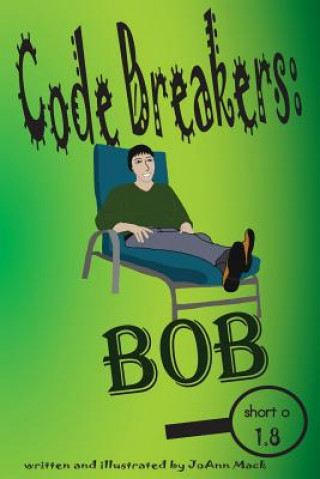 Knjiga Code Breakers: Bob: a decodable phonics reader Joann Mack