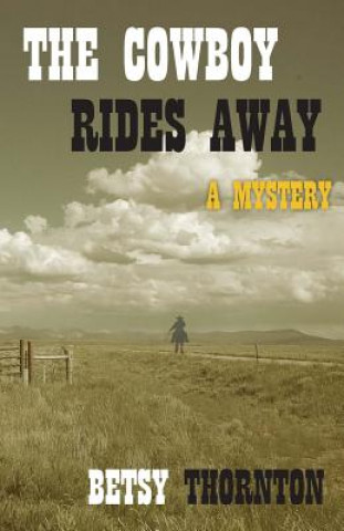 Könyv The Cowboy Rides Away Betsy Thornton