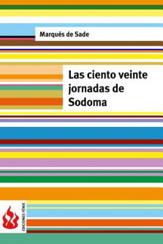 Kniha Las ciento veinte jornadas de Sodoma: (low cost). Edición limitada Marques De Sade