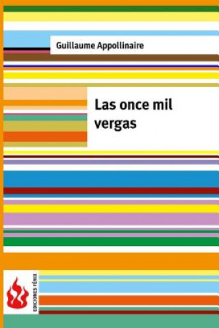 Könyv Las once mil vergas: (low cost). Edición limitada Guillaume Appollinaire