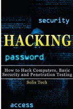 Carte Hacking: How to Hack Computers, Basic Security and Penetration Testing Solis Tech