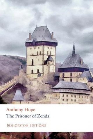 Kniha The Prisoner of Zenda: A New Edition of the Classic Adventure Story Anthony Hope