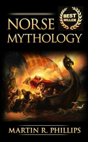 Könyv Norse Mythology: Discover the Ancient Secrets of Norse Mythology Martin R Phillips