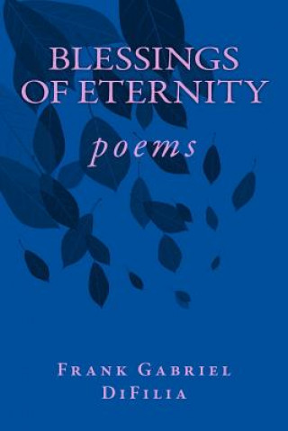 Book BLESSINGS of ETERNITY: poems Frank Gabriel Difilia