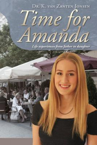 Kniha Time for Amanda: Life experiences from father to daughter K Van Zanten Jonsen