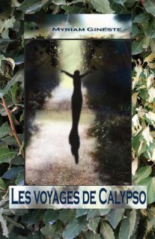 Könyv Les voyages de Calypso Mme Myriam Gineste