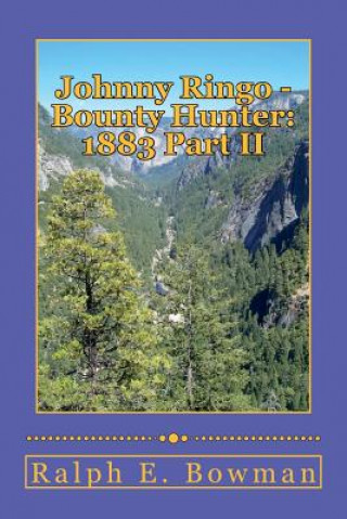 Book Johnny Ringo - Bounty Hunter: 1883 Part II Ralph E Bowman