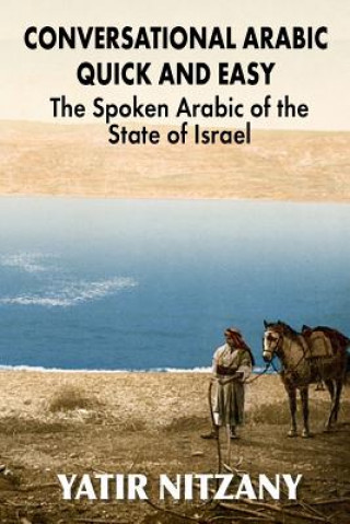 Livre Conversational Arabic Quick and Easy: The Spoken Arabic of the State of Israel Yatir Nitzany