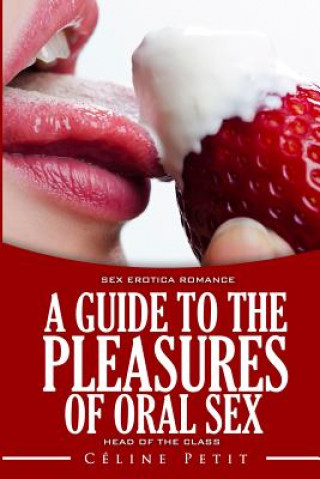 Kniha A Guide to the Pleasures of Oral Sex Celine Petit