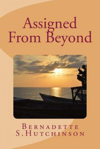 Knjiga Assigned From Beyond Miss Bernadette S Hutchinson