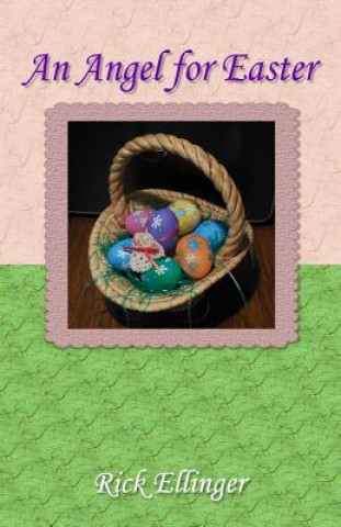 Knjiga An Angel for Easter Rick Ellinger