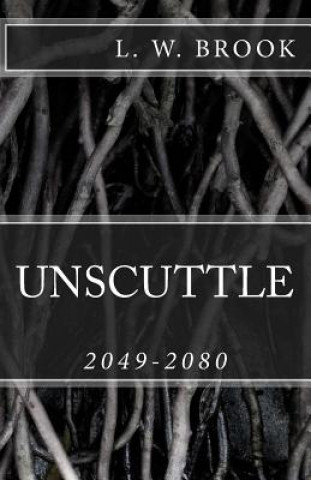 Knjiga Unscuttle: 2049-2080 L W Brook