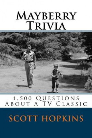 Kniha Mayberry Trivia: 1,500 Questions About A TV Classic Scott Hopkins