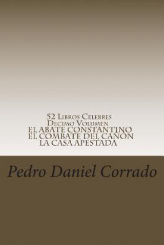 Könyv 52 Libros Celebres - Decimo Volumen: Decimo Volumen del Noveno Libro de la Serie 365 Selecciones.com MR Pedro Daniel Corrado