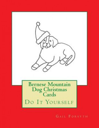 Książka Bernese Mountain Dog Christmas Cards: Do It Yourself Gail Forsyth