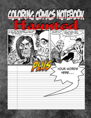 Carte Coloring Comics Notebook - Haunted: Volume One! The Haunted Writing and Coloring Comic Notebook You Now Want! C M Harris