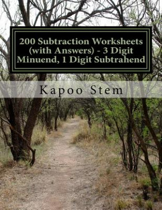 Книга 200 Subtraction Worksheets (with Answers) - 3 Digit Minuend, 1 Digit Subtrahend: Maths Practice Workbook Kapoo Stem
