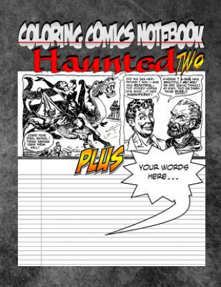 Carte Coloring Comics Notebook - Haunted Two: Volume Two! The Haunted Writing and Coloring Comic Notebook You Now Want! C M Harris