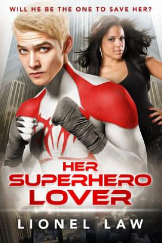 Kniha Her Superhero Lover: A BWWM BBW Billionaire Superhero Romance Lionel Law