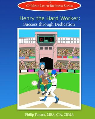 Carte Henry the Hard Worker: Success through Dedication Children Learn Business