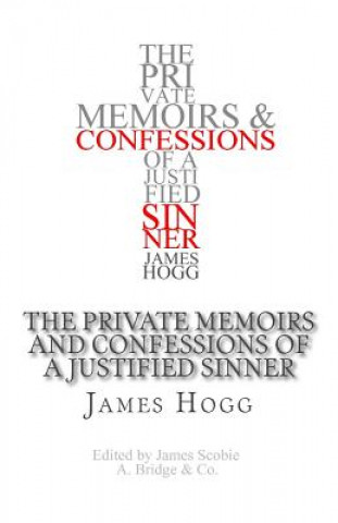 Kniha The Private Memoirs and Confessions of a Justified Sinner James Hogg