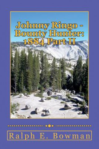 Book Johnny Ringo - Bounty Hunter: 1884: Part II Ralph E Bowman