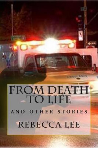 Kniha From Death to Life: and other stories Miss Rebecca Elaine Lee