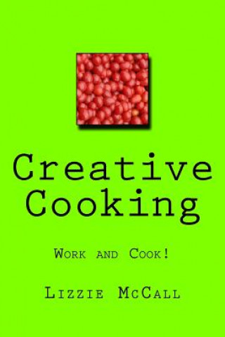 Книга Creative Cooking: Working Mum Cooks Mrs Lizzie McCall