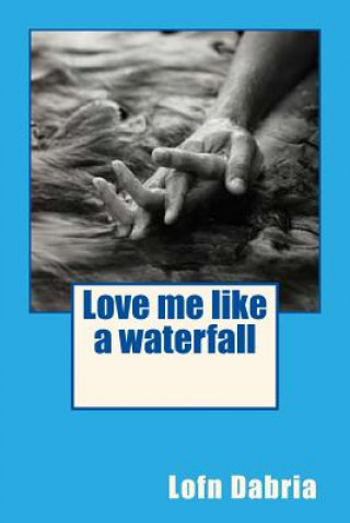 Carte Love me like a waterfall Lofn Dabria