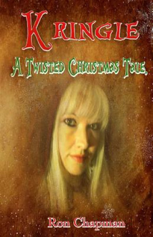 Kniha Kringle: A Twisted Christmas Tale Ron W Chapman