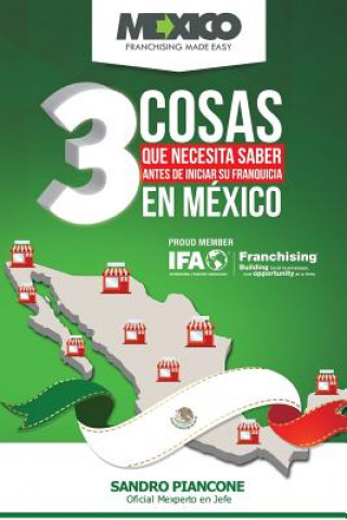Könyv Las 3 Cosas Que Necesita Saber Antes De Iniciar Su Franquicia En México Sandro Piancone