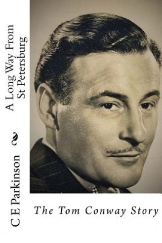 Książka A Long Way From St Petersburg: The Tom Conway Story C E Parkinson