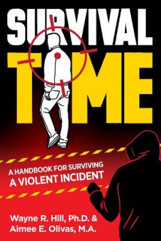 Knjiga Survival Time: A Handbook for Surviving a Violent Incident Wayne R Hill Phd