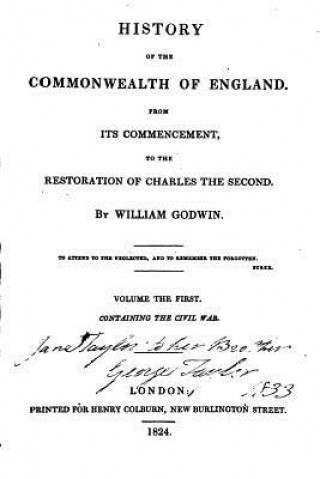 Kniha History of the Commonwealth of England, from Its Commencement to the Restoration of Charles The Second William Godwin