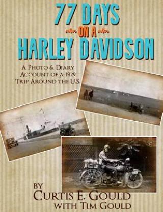 Knjiga 77 Days on a Harley Davidson: A Photo & Diary Account of a 1929 Trip Around the U.S. Tim Gould