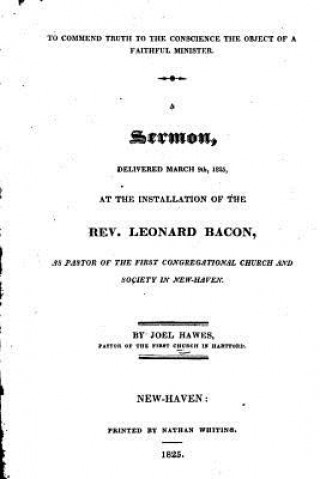 Carte To Commend Truth to the Conscience the Object of a Faithful Minister. A Sermon, Delivered March 9th 1825 Joel Hawes
