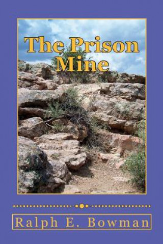 Buch The Prison Mine Ralph E Bowman