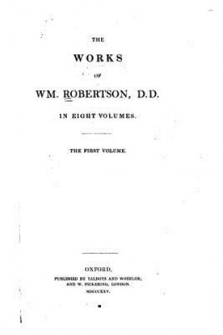 Knjiga The Works of W.M. Robertson - Volume I William Robertson