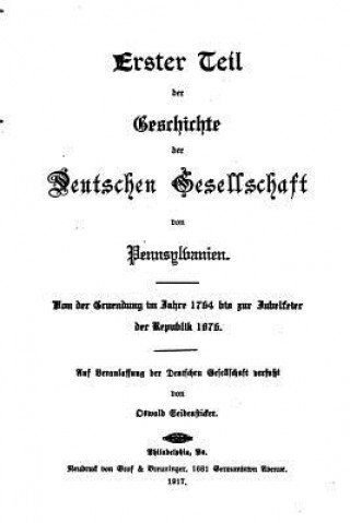 Книга Geschichte der deutschen Gesellschaft von Pennsylvanien 1764-1917 Oswald Seidensticker