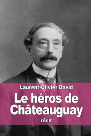 Book Le héros de Châteauguay Laurent-Olivier David