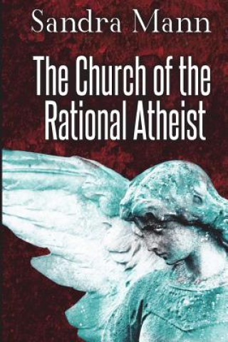 Carte The Church of the Rational Atheist Sandra Mann