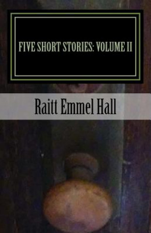 Kniha Five Short Stories: Volume II Raitt Emmel Hall