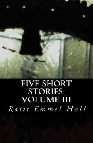 Kniha Five Short Stories: Volume III Raitt Emmel Hall