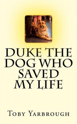 Kniha Duke the dog who saved my life Toby Yarbrough